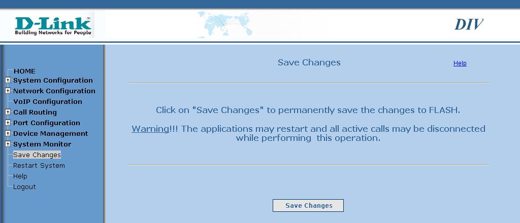 Save Changes: Each page on the web UI where configuration settings can be modified has an APPLY button. Make the modifications and click the APPLY button of every page where modifications are done.