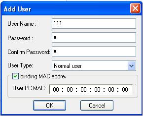 If the MAC address was 00:00:00:00:00:00 which means it can be connected to any computers. 2. Input user name in "User Name" textbox (only letters). 3.