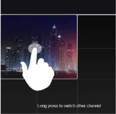 When there is video playing in a screen, you can switch the channel by long