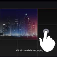 When no video is playing in a screen, click this screen to choose channel
