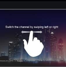 When the single channel is playing, the channel can be switched by swiping