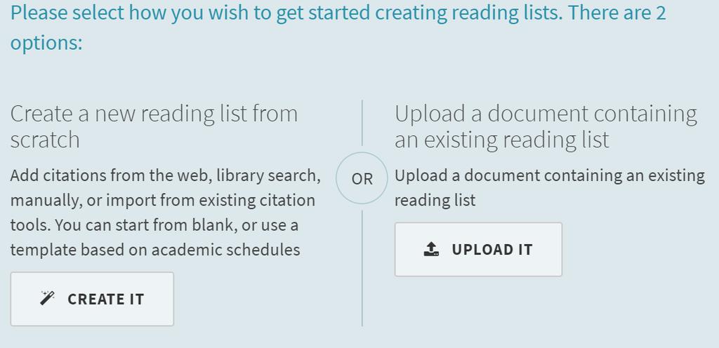 3. Choose to Create OR Upload a document containing your list Create your reading from scratch: Use Course Resource Lists to build your own list from the