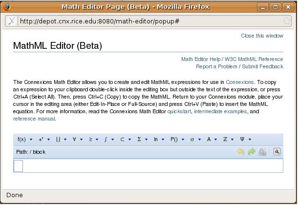 OpenStax-CNX module: m26312 3 Figure 2: Once clicked, a popup window will appear containing the Math Editor The popup window (Figure 2) can remain open while editing a module and can even stay open