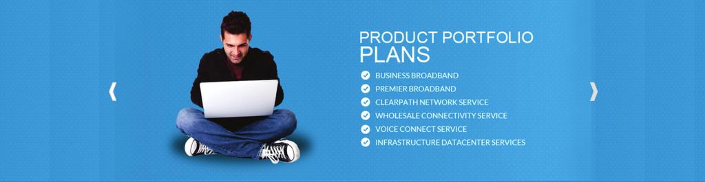 Product Portfolio Plans Business Broadband High-quality broadband service targeted for Corporates, SMEs and SoHo.
