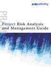 Project Risk Analysis and Management Guide A definitive guide to project risk.