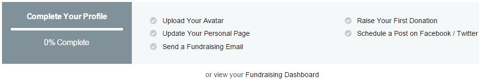 Getting Around Once you complete registration, you ll automatically be logged in and able to access your Fundraising Dashboard.