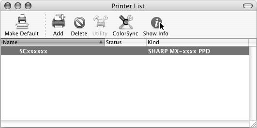 MAC OS X 15 Display printer information. (2) (1) (1) Click the machine's name. (2) Click [Show Info]. If you are using Mac OS X v10.2.8, select [Show Info] from the [Printers] menu.