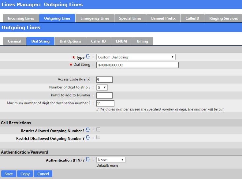 Outgoing Lines Dial String Type= drop list of possible pre configured or Custom Dial Plan rules Dial String= A matching pattern of digits a user can dial from their extension Access Code (Prefix)=
