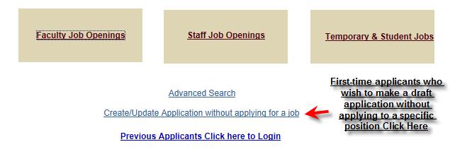 use at a later time without applying for a specific position should click on the Create/Update application without applying for a job on the home page and complete the information requested.