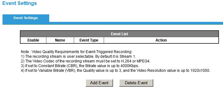 Click <Add Event> on the Event Settings page. The Event Setup page will appear. How to Set Up an Event Schedule Event Schedule describes how and when the camera performs certain actions. 1.