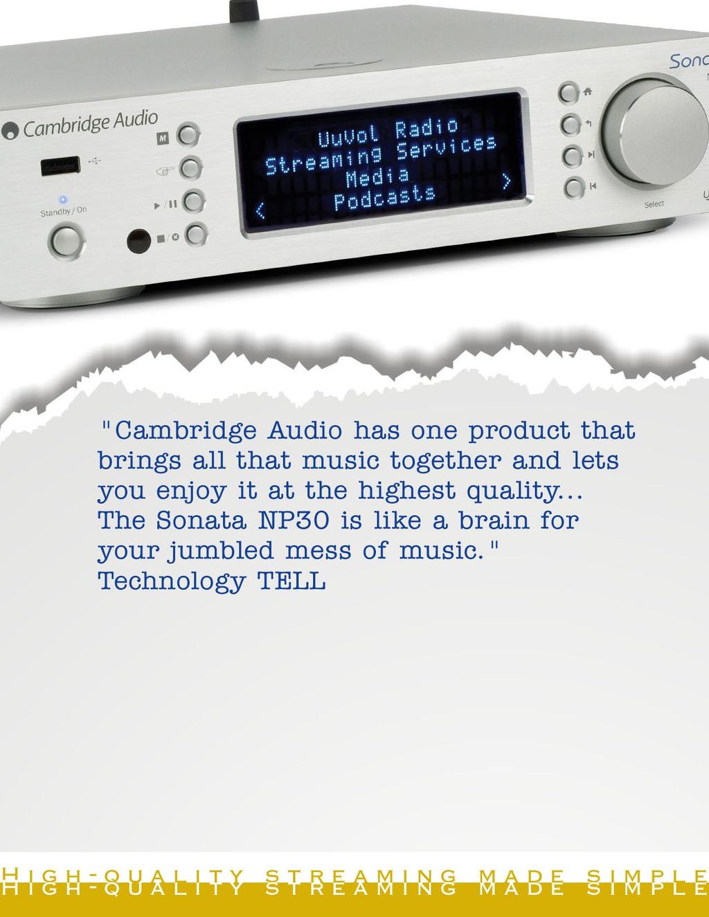 CAMBRIDGE NP30 s software, Stream Magic unites your favorite music from multiple digital sources in the best possible quality: - Simplifies set-up of up to 20,000 Internet radio stations -