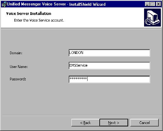 Installing the Voice server 7. To continue installing the Unified Messenger Voice server, select the I accept button and click on Next > The Voice Service Account dialog box (Figure 4-7) appears.