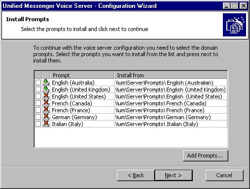 Installing the Voice server To select Voice server prompts The Select Prompts screen (Figure 4-16) appears.! The Next button is enabled if the prompts are installed and located.