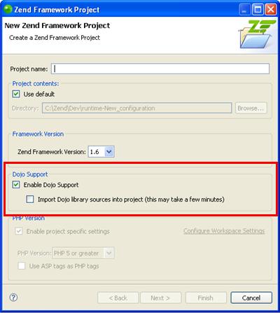 Developing with JavaScript Setting Up Dojo Integration in Zend Framework Projects The Dojo library can also be added to Zend Framework projects through the New Zend Framework Project wizard.