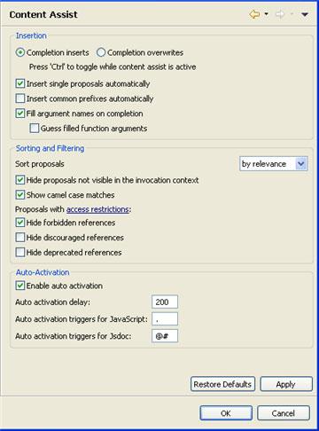 Zend Studio for Eclipse User Guide JavaScript Content Assist Configuration JavaScript Content Assist options can be configured from the JavaScript Content Assist preferences page.