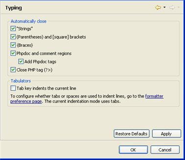 PHP Preferences Typing Preferences The Typing preferences page allows you to configure which code and language patterns that Studio will automatically complete, and whether the tab key will indent