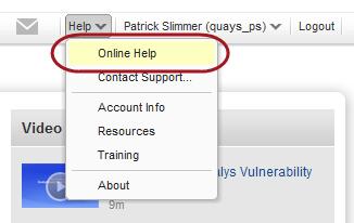 Context sensitive online help is available at all times, wherever you are within Qualys Cloud Suite. To get to online help choose Help > Online help from the top menu.