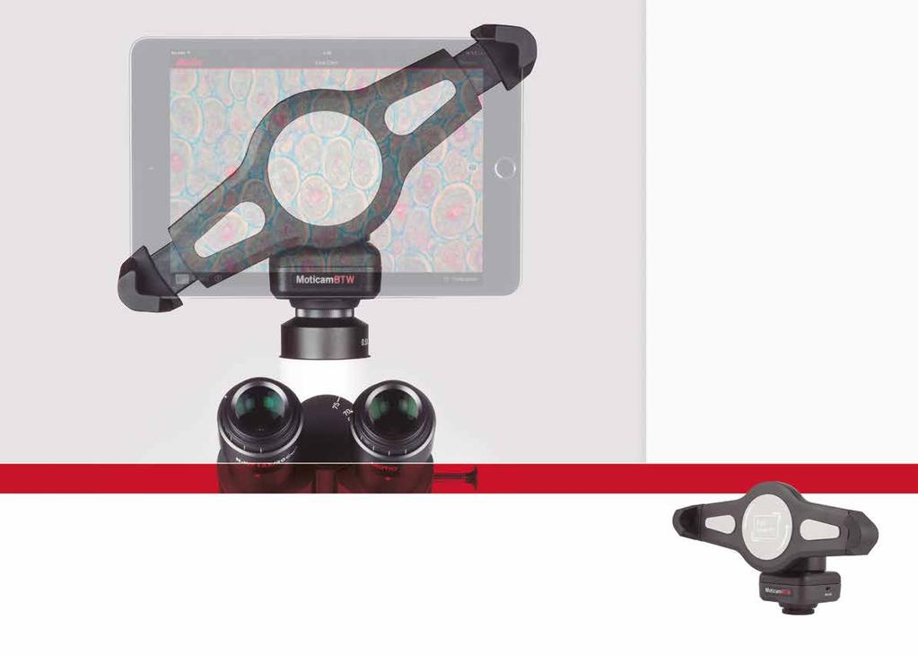 TABLET SOLUTIONS The Moticam BTW is our most flexible tablet microscopy solution, consisting of a microscopy imaging camera with a built-in adjustable bracket that allows you to mount your own tablet