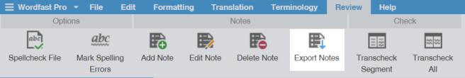 6. Translate or Review Files 2. In TXLF, choose one of the following actions: Click the Notes tab in the pane, and then click Export Note. On the Review tab, click Export Notes.