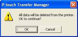 How to use P-touch Transfer Manager & P-touch Library Deleting all data saved in the printer 3 Use the following procedure to delete all templates or other data that are saved in the printer.