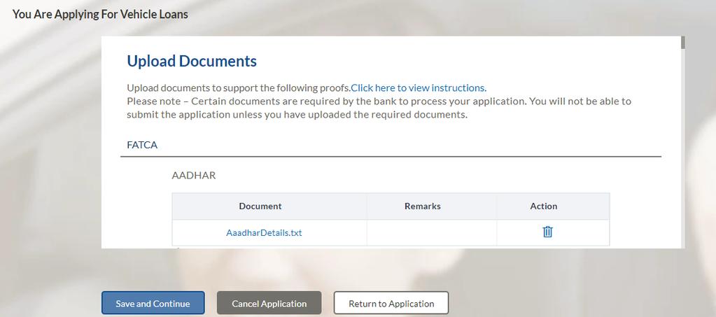 3.14 Document Upload Through this screen you can upload documents serving as various proofs which are required for the processing of your application.