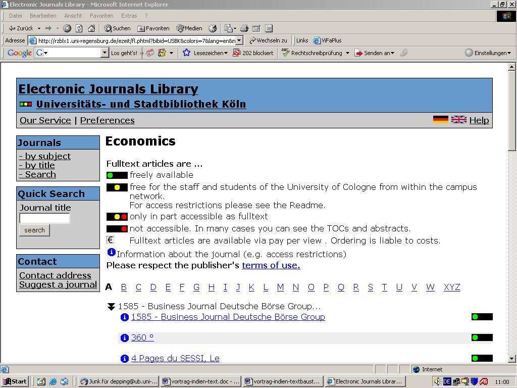 In many cases, direct access to electronic journal articles is possible. For articles from electronic journals, the Electronic Journals Library (EZB) (http://rzblx1.uni-regensburg.