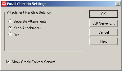Email Checkin Settings Dialog Figure A 27 Email Checkin Settings Dialog Element Attachment Handling Settings OK Edit Server List Cancel Help Description Select the appropriate option to specify how