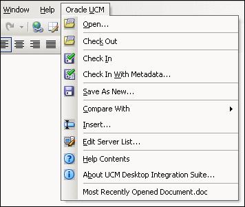 Integration Into Microsoft Office XP (2002) and 2003 Figure 4 1 Oracle UCM Menu in Microsoft Word 2003 The Oracle UCM menu contains the following menu items: Open.