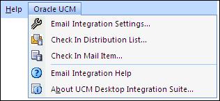 Integration Into Microsoft Outlook Figure 5 2 Oracle UCM Menu in Microsoft Outlook 2007 The Oracle UCM menu contains the following menu items: Email Integration Settings.