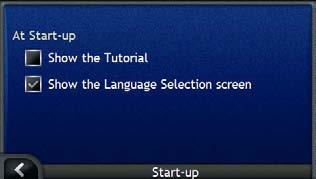 icn 700 series Reference Start-up Complete the following: If you want to... show the Tutorial when you turn on your icn show the Language Selection screen when you turn on your icn Then.