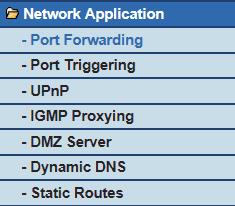 8.8. Network Application Click Network Application and the extended navigation menu is shown as follows: Click a submenu to perform specific parameter configurations. 8.8.1.