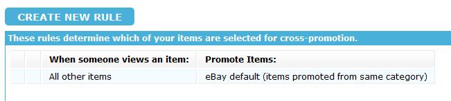 Cross Promotion Rules Click the ebay Tab Click the Cross Promotions sub-tab You will see your existing rules: The default