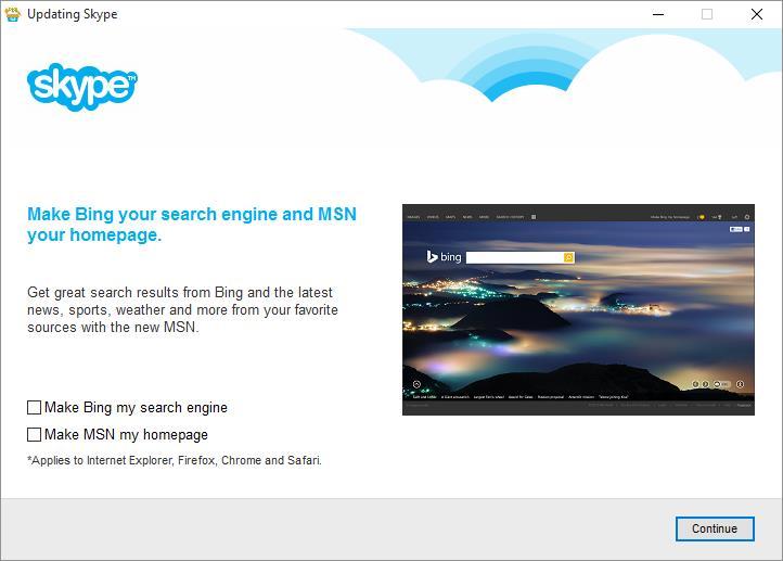 8. Untick Make Bing my search engine. 9. Untick Make MSN my homepage. 10. Continue. 11. Once Skype is installed, you will see this icon on your Windows 8 or Windows 10 desktop:.