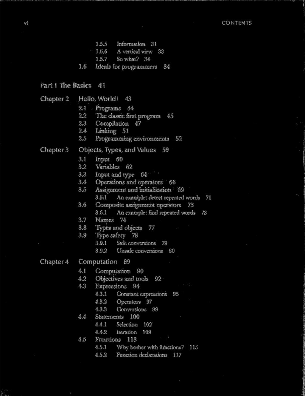 VI 1.5.5 Information 31 1.5.6 A vertical view 33 1.5.7 So what? 34 1.6 Ideals for programmers 34 Part I The Basics 41 Chapter 2 Hello, World! 43 2.1 Programs 44 2.2 The classic first program 45 2.