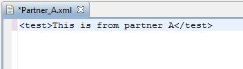 The Partner_A.xml file opens as a new tab in the workspace area. 15. Copy and paste the following XML content into the opened file: <test>this is from partner A</test> For example: 16.