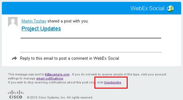 Using Email to Interact with Cisco WebEx Social To remove a post or update from your Watch List: 1. Find the post or update in your Watch List. 2.