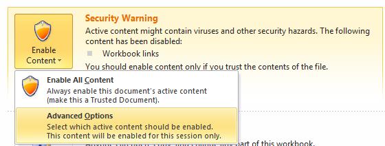 If the file being opened is from an unknown source, do not click the Enable Content button. You may still work with the workbook but any active links will not be enabled.