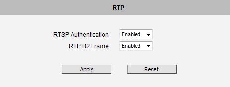 RTP RTP allows user to configure RTP Settings. If the RTSP Authentication is Enabled, then the RTP streaming will require account name and password authentication.