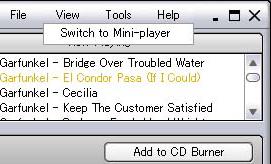 Create a new Audio CD Burner Project. Exit Media Manager. View menu Switch to Mini-Player (a small play-only screen).