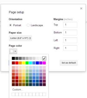 Page Setup 1. Click File and select Page Setup to change the orientation, paper size, page color, and margins. 2. Click on the drop-down arrow next to Page Color and make a selection. 3.