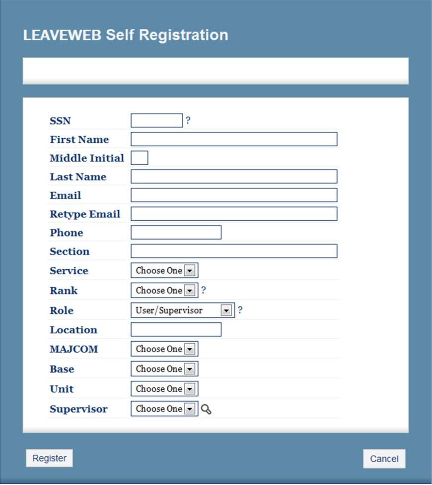 Complete Self Registration Form 3. Verify or complete the following fields: Field SSN (Visible only for Active Duty Air Force users.