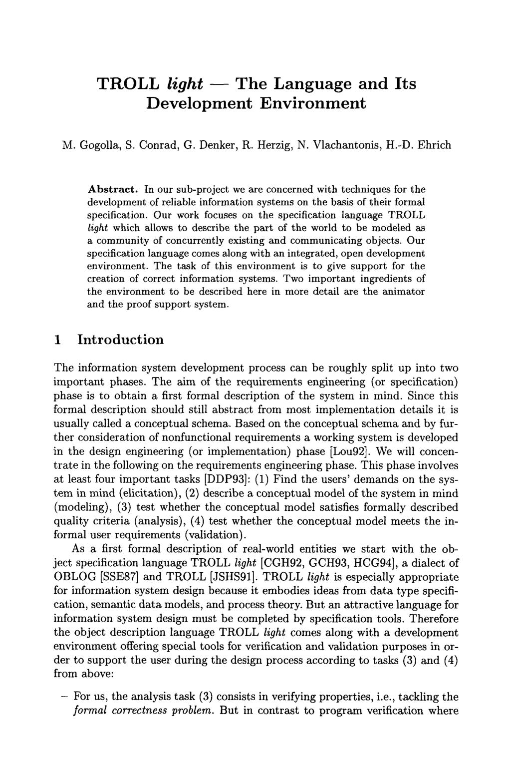 TROLL light -- The Language and Its Development Environment M. Gogolla, S. Conrad, G. Denker, R. Herzig, N. Vlachantonis, H.-D. Ehrich Abstract.