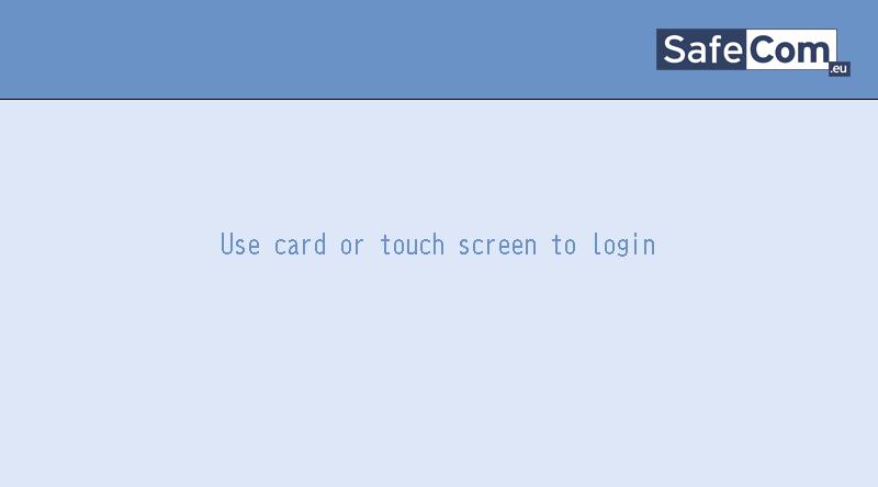 How to login 1. Login with card Press the Other Function button. If prompted, tap SafeCom Go. This opens the SafeCom login screen Use card or touch screen to login.