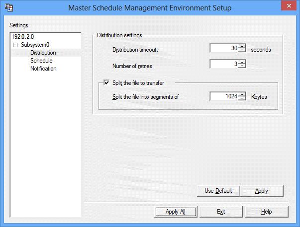 Operation procedure 1. From Settings of the Master Schedule Management Environment Setup dialog box, select Distribution, Schedule, or Notification for the subsystem to define the environment.