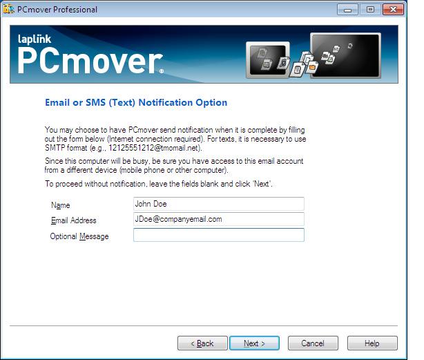 6 to Windows 7 using PCmover s Clean Installation option, go to the following Web address for a user guide with complete instructions: 7. E-mail or SMS (Text) Notification Option http://www.laplink.