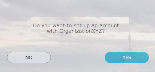 If you do not recognize the name of your organization, select No and start over.