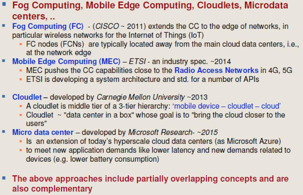 Solution Resent: recent attempts to push CC capabilities to the network edge: Fog/Edge Computing Mobile Edge