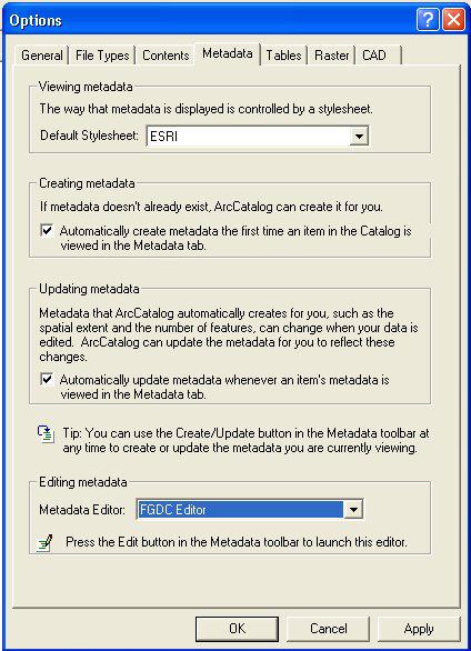 Creating Metadata using ArcCatalog (ACT) 1. Choosing a metadata editor in ArcCatalog ArcCatalog comes with FGDC metadata editor, which create FGDC-compliant documentation.