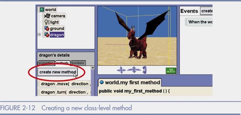 Object Methods for Object Behaviors Example 2: Telling a Dragon to Flap its Wings Add a dragon object to the world Select dragon from object tree and click methods tab Click create new method and