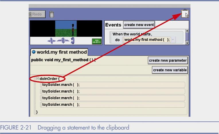 Using the Clipboard Alice clipboard Used to copy and paste all statement types Located in the events area Using Alice clipboard in Toy Soldier program Drag doinorder in my_first_method() to clipboard